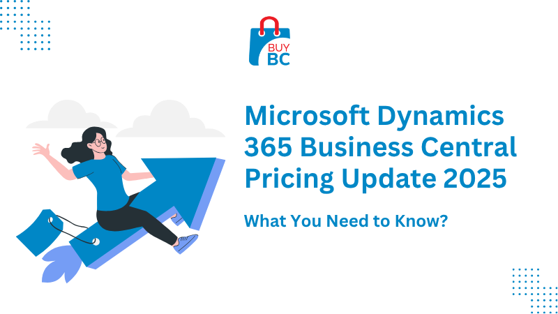 Microsoft Dynamics 365 Business Central Pricing Update 2025: What You Need to Know